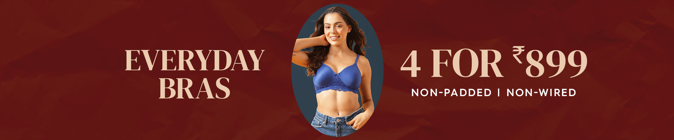 4 Bras @899 
                            4 Bras for 999