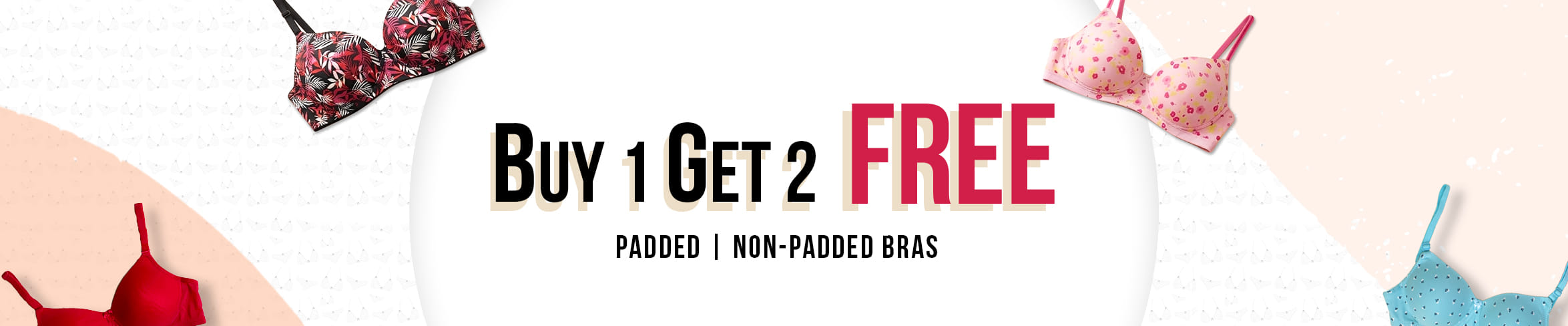 
                            Buy 1 Get 2 Free Padded Non Padded Bras