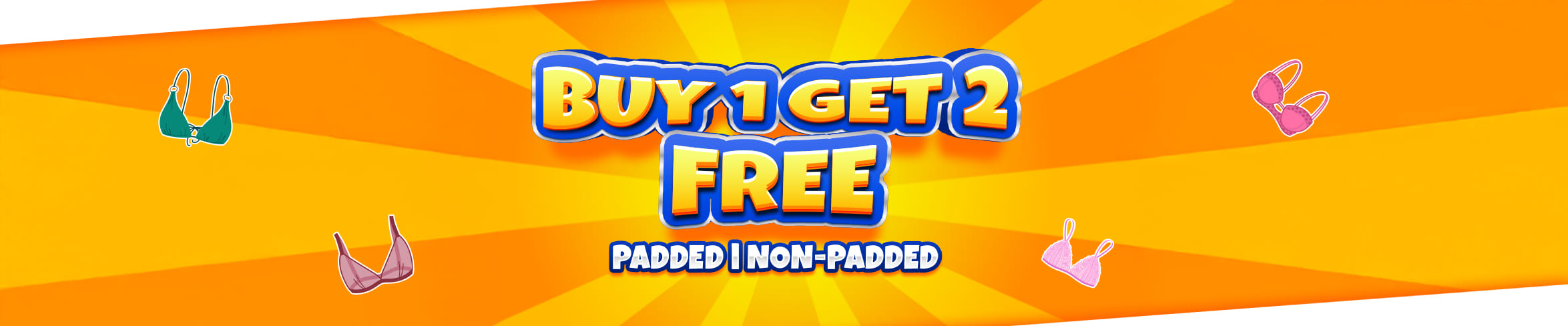 
                            Buy 1 Get 2 Free Padded Non Padded Bras
