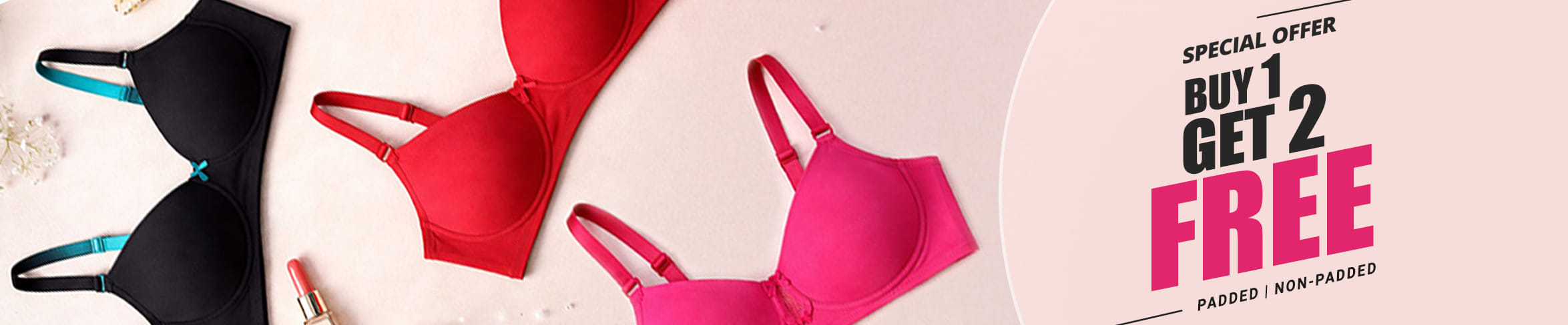 
                            Buy 1 Get 2 Free Padded Non Padded Bras