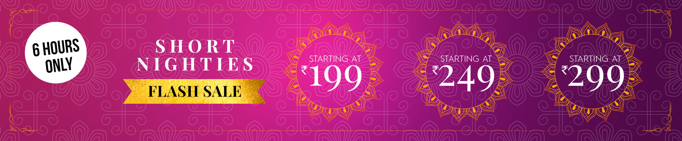 Short Nighty Flat at 199
Short Nighty Flat at 199
